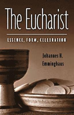 The Eucharist: Essence, Form, Celebration (hftad)