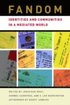 Fandom: Identities and Communities in a Mediated World