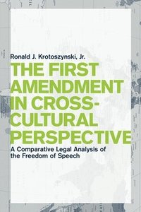 The First Amendment in Cross-Cultural Perspective (häftad)
