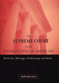 The Supreme Court in the Intimate Lives of Americans (inbunden)