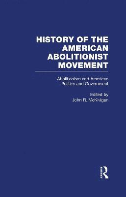 Abolitionism and American Politics and Government (inbunden)