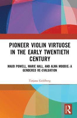 Pioneer Violin Virtuose in the Early Twentieth Century (inbunden)