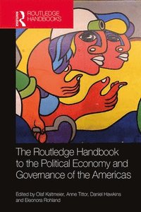 The Routledge Handbook to the Political Economy and Governance of the Americas (inbunden)