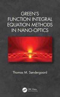 Green's Function Integral Equation Methods in Nano-Optics (inbunden)