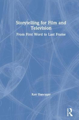 Storytelling for Film and Television (inbunden)