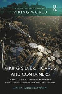 Viking Silver, Hoards and Containers (inbunden)