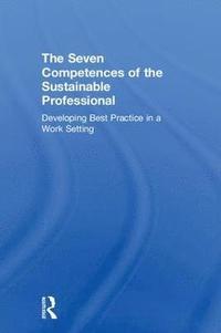 The Seven Competences of the Sustainable Professional (inbunden)