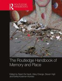 The Routledge Handbook of Memory and Place (inbunden)