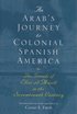 An Arab's Journey To Colonial Spanish America