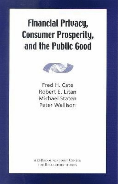 Financial Privacy, Consumer Prosperity, and the Public Good (inbunden)