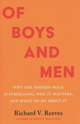 Of Boys and Men: Why the Modern Male Is Struggling, Why It Matters, and What to Do about It (häftad)