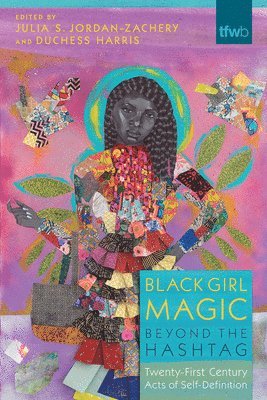 Black Girl Magic Beyond the Hashtag (hftad)