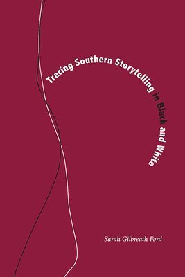 Tracing Southern Storytelling in Black and White (inbunden)