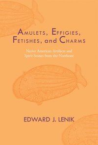 Amulets, Effigies, Fetishes, and Charms (inbunden)
