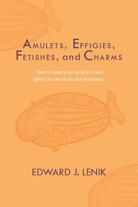 Amulets, Effigies, Fetishes, and Charms (häftad)