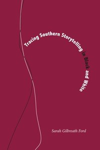Tracing Southern Storytelling in Black and White (e-bok)