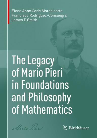 The Legacy of Mario Pieri in Foundations and Philosophy of Mathematics (inbunden)