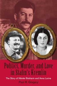 Politics, Murder, and Love in Stalin's Kremlin (hftad)