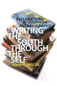 Writing the South through the Self (inbunden)