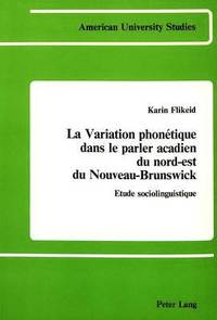 La Variation Phonetique Dans le Parler Acadien du Nord-Est du Nouveau-Brunswick (inbunden)