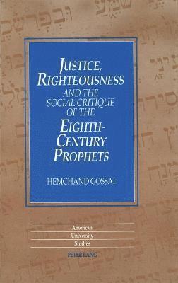 Justice,Righteousness and the Social Critique of the Eighth-Century Prophets (inbunden)