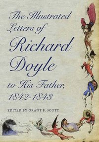 The Illustrated Letters of Richard Doyle to His Father, 18421843 (inbunden)