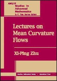 Lectures on Mean Curvature Flows (inbunden)