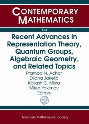 Recent Advances in Representation Theory, Quantum Groups, Algebraic Geometry, and Related Topics (inbunden)