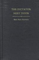 The Dictator Next Door Eric Paul Roorda Bok 9780822322344
