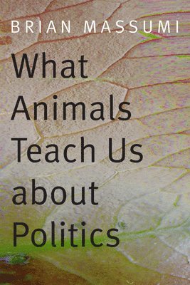 What Animals Teach Us about Politics (hftad)