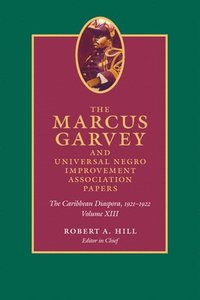 The Marcus Garvey and Universal Negro Improvement Association Papers, Volume XIII (inbunden)