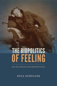 The Biopolitics of Feeling (häftad)