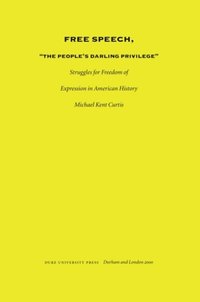 Free Speech, The People's Darling Privilege (e-bok)