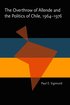 The Overthrow of Allende and the Politics of Chile, 1964-1976