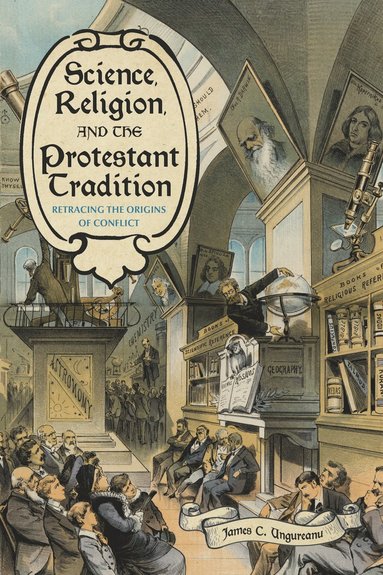 Science, Religion, and the Protestant Tradition (inbunden)