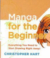Manga for the Beginner - Everything You Need to St art Drawing Right Away! (häftad)
