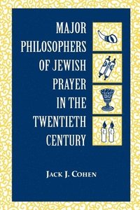 Major Philosophers of Jewish Prayer in the 20th Century (inbunden)