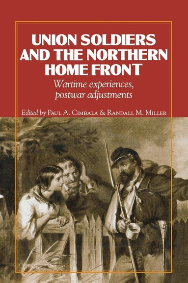Union Soldiers and the Northern Home Front (h�ftad)