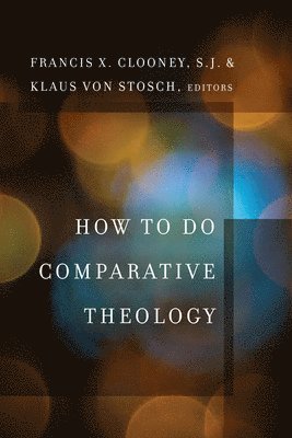 How to Do Comparative Theology (inbunden)
