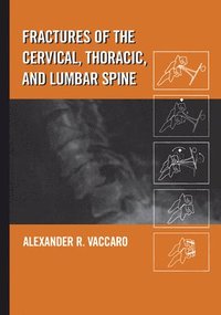 Fractures of the Cervical, Thoracic, and Lumbar Spine (inbunden)