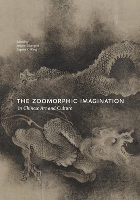The Zoomorphic Imagination in Chinese Art and Culture (inbunden)