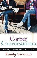 Corner Conversations ⿿ Engaging Dialogues About God And Life (inbunden)