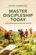 Master Discipleship Today  Jesus`s Prayer and Plan for Every Believer