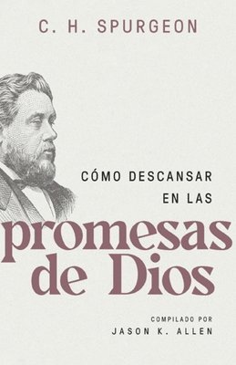 Cmo Descansar En Las Promesas de Dios (Spurgeon on Resting in the Promises of God) (inbunden)