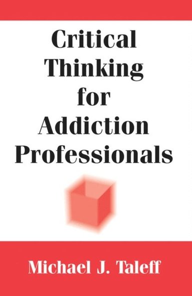 Critical Thinking for Addiction Professionals (e-bok)