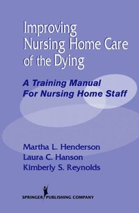 Improving Nursing Home Care of the Dying (e-bok)