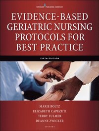 Evidence-Based Geriatric Nursing Protocols for Best Practice (e-bok)