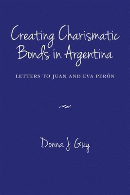 Creating Charismatic Bonds in Argentina (inbunden)
