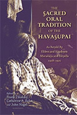 The Sacred Oral Tradition of the Havasupai (inbunden)