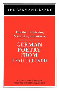 German Poetry from 1750 to 1900: Goethe, Holderlin, Nietzsche and others (hftad)